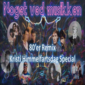 80’er Remix - Kristi Himmelfartsdag Special: The Human League, Madonna, Stevie Wonder, Chaka Khan, Pet Shop Boys, Kim Wilde & Bananarama