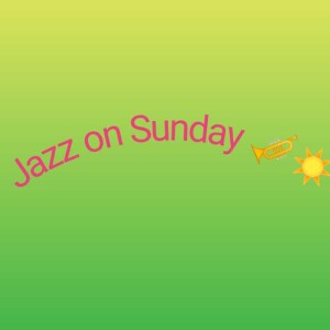 Sunday Jazz session ,is just the way it is