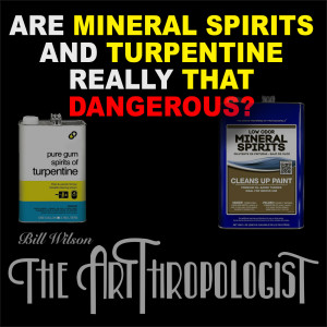 Turpentine and Mineral Spirits:  Are They Really That Dangerous