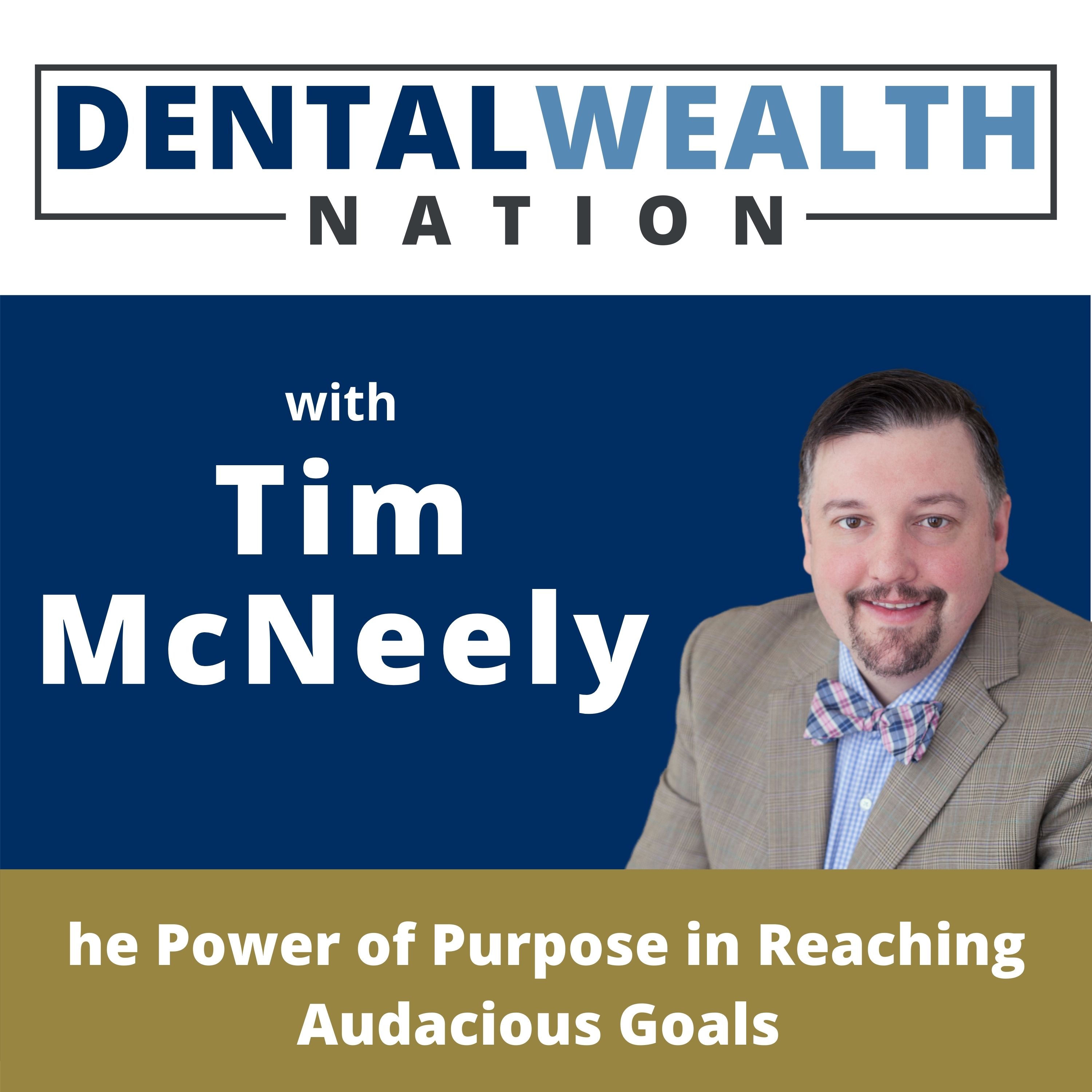 The Dental Wealth Nation Show with Tim McNeely