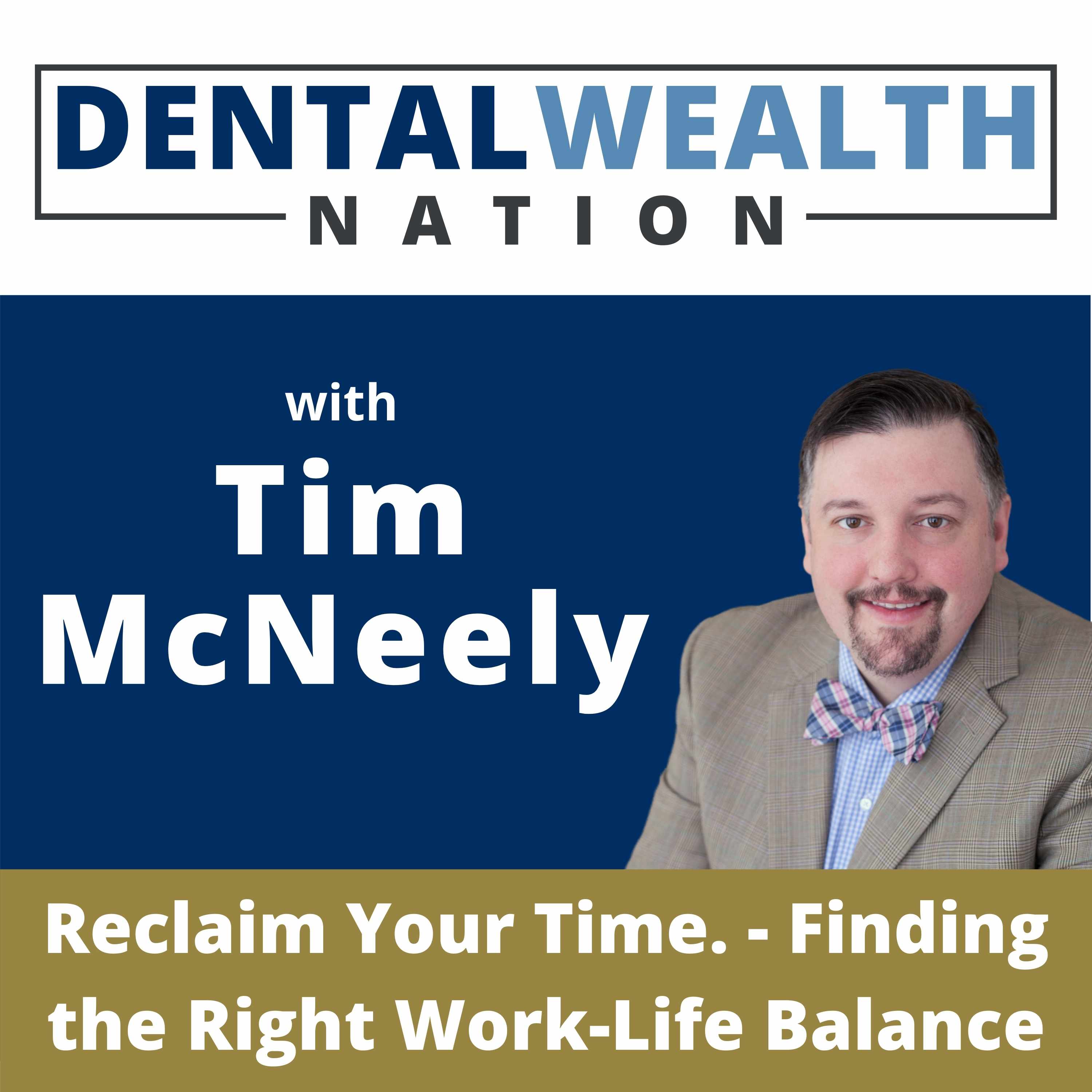 The Dental Wealth Nation Show with Tim McNeely
