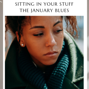 Sitting in Your Stuff - January Blues & Depression
