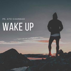 WAKE UP - PS ATO GHANSAH.mp3