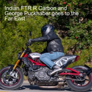 Indian FTR R Carbon and George Puckhaber goes to the Far East