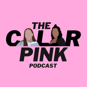 Introducing The Color Pink Podcast