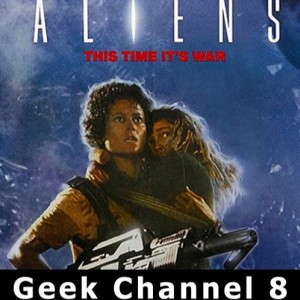 Geek Channel 8 - Aliens