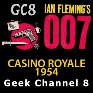 Geek Channel 8 - Casino Royale 1954