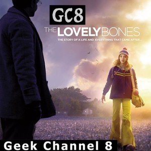 Geek Channel 8 - The Lovely Bones
