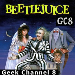 Geek Channel 8 -Beetlejuice