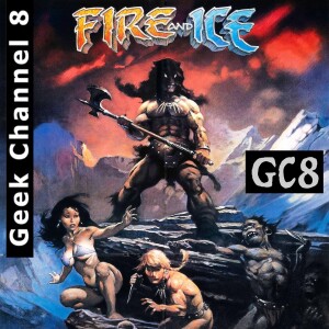Geek Channel 8 - Fire and Ice