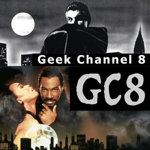 Geek Channel 8 - Love at First Bite AND Vampire In Brooklyn