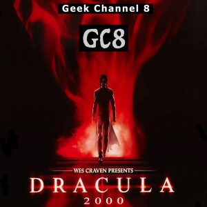 Geek Channel 8 - Dracula 2000