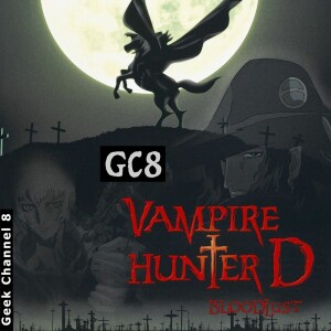 Geek Channel 8 - Vampire Hunter D: Bloodlust