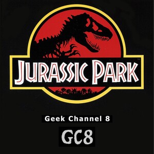 Geek Channel 8 - Jurassic Park