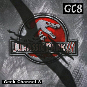 Geek Channel 8 - Jurassic Park III