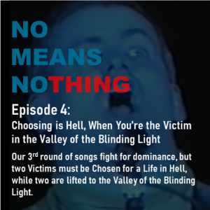 Ep 4 - Choosing is Hell, When You're the Victim in the Valley of the Blinding Light