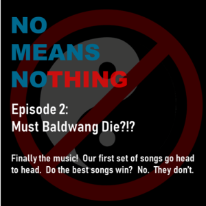 Ep 2 - Must Baldwang Die?