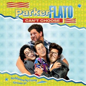 Ep 67 - Parker Flato Can't Choose