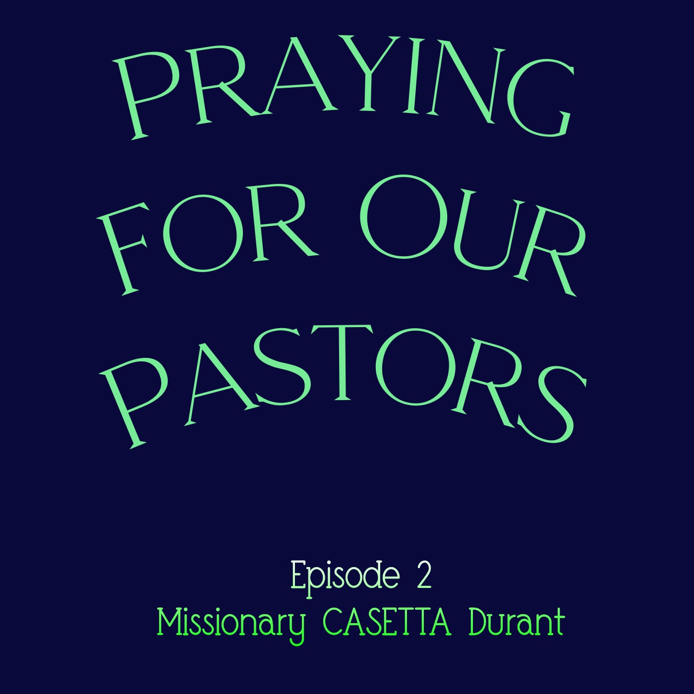 Praying For Our Pastors Episode 2