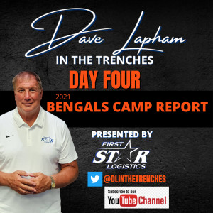 Bengals Camp Report Day Four In The Trenches with Dave Lapham