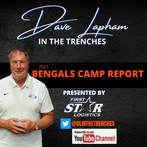 Dave Lapham In The Trenches Bengals Camp Day 1 July 28th 2021