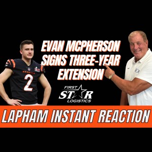 Dave Lapham Instant Reaction - Evan McPherson Signs Three-Year Extension With Cincinnati Bengals