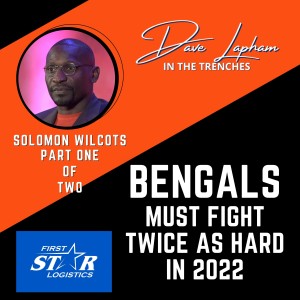 Solomon Wilcots Part One | Cincinnati Bengals Must Fight Twice as Hard in 2022