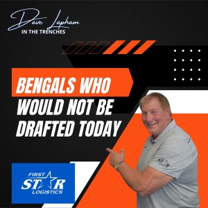 Dave Lapham | Cincinnati Bengals Who Would Not Be Drafted Today