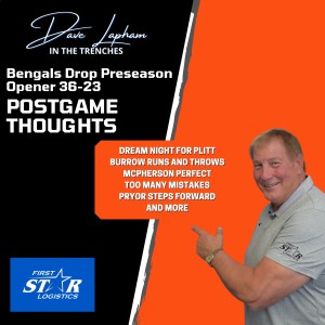 Dave Lapham Postgame Thoughts | Bengals Fall To Cardinals 36-23 In Preseason Opener