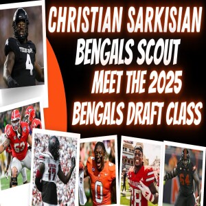 Bengals Scout Christian Sarkisian | Evaluating & Meeting the Bengals 2025 Draft Class