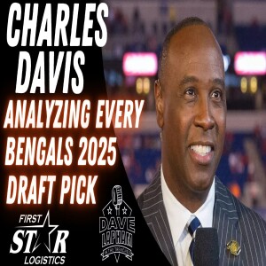 NFL Analyst Charles Davis Analyzes Every Cincinnati Bengals 2025 Draft Pick