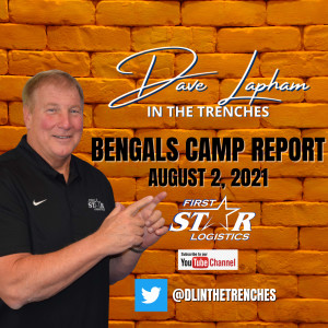 Bengals Camp Report Aug 2 - In The Trenches with Dave Lapham