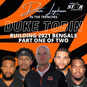 Duke Tobin Building The 2021 Bengals Part One of Two