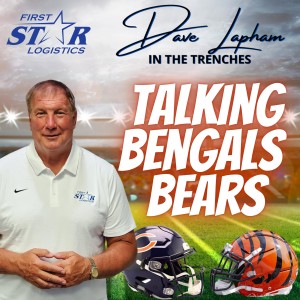 Talking Cincinnati Bengals and Chicago Bears with Dave Lapham In The Trenches