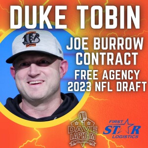 Bengals Director of Player Personnel Duke Tobin | Joe Burrow Contract - Draft/Free Agency Talk