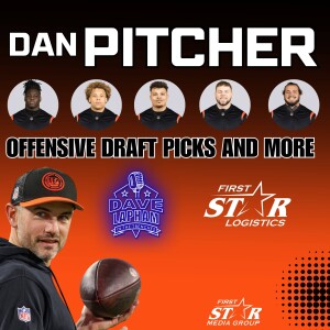 Dan Pitcher Talks Bengals Offensive Draft Picks & More With Dave Lapham