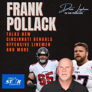 Cincinnati Bengals OL Coach Frank Pollack Talks New Offensive Line Additions with Dave Lapham