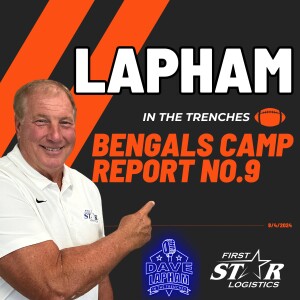 Dave Lapham Bengals Training Camp Report Day 9 | Joe Burrow, Punter Battle, Buccaneers Prep & More