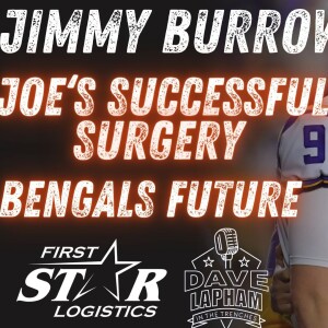 Father of Bengals QB Jimmy Burrow | Joe’s Successful Surgery and Bengals Future