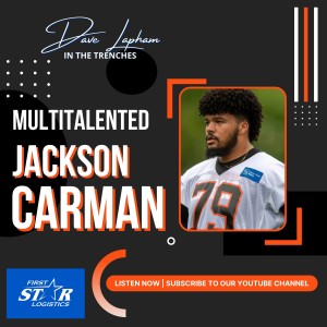 Jackson Carman | Multitalented Cincinnati Bengals Offensive Lineman In The Trenches with Dave Lapham