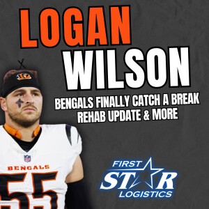 Logan Wilson: Bengals Finally Catch A Break - Rehab Update & More