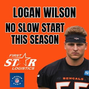 Bengals Linebacker Logan Wilson - No Slow Start This Season