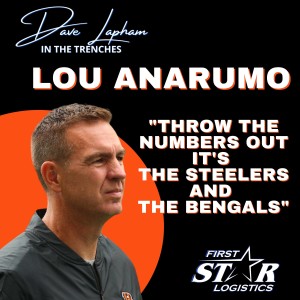 Lou Anarumo ”Throw The Numbers Out, It‘s the Steelers and the Bengals” with Dave Lapham