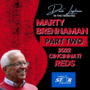 Marty Brennaman Part 2 - Will Cincinnati Reds Make Noise In 2022? Dave Lapham In The Trenches