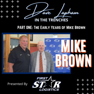 Mike Brown In The Trenches with Dave Lapham Part One of Two - The Early Years