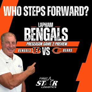 Dave Lapham Preseason Game Two Preview: Bengals vs Bears - Who Steps Forward?