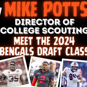 Meet the 2024 Bengals Draft Class | Mike Potts Cincinnati Bengals Director of College Scouting