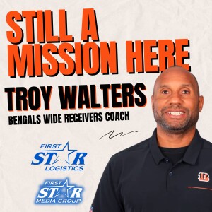 Cincinnati Bengals Wide Receivers Coach Troy Walters | Still A Mission Here