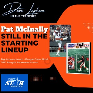 Pat McInally Is Still In The Starting Lineup - Talks Bengals of Today and Big Announcement