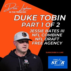 Part 1 of 2: Cincinnati Bengals Duke Tobin - Dave Lapham In The Trenches: Jessie Bates III - NFL Combine and More